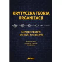 MT Biznes Krytyczna teoria organizacji. Elementy filozofii i praktyki zarządzania Witold Kieżun, Wojciech W. Gasparski - Biznes - miniaturka - grafika 1