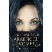 Publicystyka - Poznańskie Sekretne życie arabskich kobiet - Katherine Zoepf - miniaturka - grafika 1