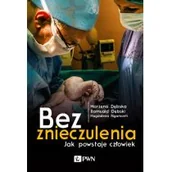 Książki medyczne - PWN Wielkie Litery Bez znieczulenia Jak powstaje człowiek - miniaturka - grafika 1