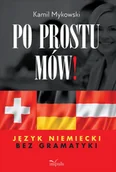 Filologia i językoznawstwo - Po prostu mów! Język niemiecki bez gramatyki - Kamil Mykowski - miniaturka - grafika 1