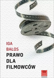 Prawo dla filmowców - IGA BAŁOS - Książki o kinie i teatrze - miniaturka - grafika 1