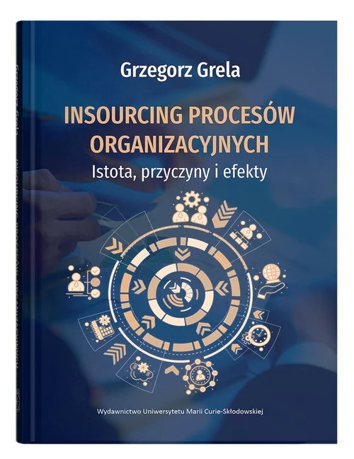 Insourcing procesów organizacyjnych. Istota, przyczyny i efekty - Grela Grzegorz - książka