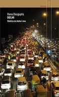 Felietony i reportaże - DELHI STOLICA ZE ZŁOTA I SNU WYD 2 Rana Dasgupta - miniaturka - grafika 1