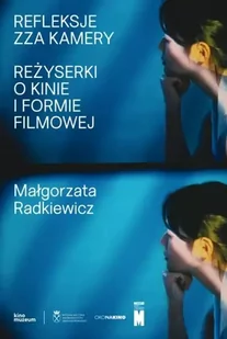 Refleksje zza kamery. Reżyserki o kinie i formie filmowej - Małgorzata Radkiewicz - Książki o kulturze i sztuce - miniaturka - grafika 1
