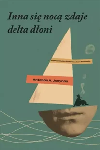 Inna się nocą zdaje delta dłoni - Antanas A. Jonynas - Poezja - miniaturka - grafika 1