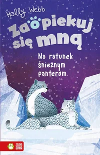 ZAOPIEKUJ SIĘ MNĄ. NA RATUNEK ŚNIEŻNYM PANTEROM - Pozostałe książki - miniaturka - grafika 1