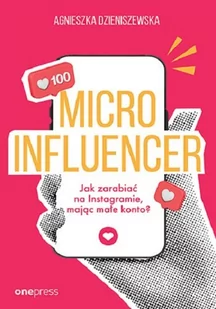 Microinfluencer - jak zarabiać na instagramie mając małe konto? - Marketing - miniaturka - grafika 1