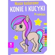 Kolorowanki, wyklejanki - Nasze kolorowe Konie i kucyki z naklejkami - miniaturka - grafika 1