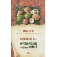 Poradniki dla rodziców - Fides Stanisław Orzechowski Najkrócej o... wychowaniu religijnym dzieci - miniaturka - grafika 1