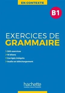 Hachette Livre En Contexte. Exercices de Grammaire, B1 + mp3 Anne Akyuz, Bernadette Bazelle-Shahmaei, Joelle Bonenfant, Marie-Francoise Gliemann - Książki do nauki języka francuskiego - miniaturka - grafika 1