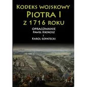 Militaria i wojskowość - Napoleon V Kodeks wojskowy Piotra I z 1716 roku - Paweł Krokosz, Łopatecki Karol - miniaturka - grafika 1