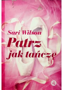 Patrz, jak tańczę - Powieści - miniaturka - grafika 2