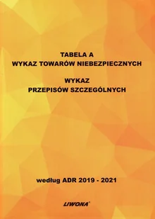 Tabela A. Wykaz towarów niebezpiecznych. Wykaz przepisów w/g ADR 2019-21 r - Technika Tabela A. Wykaz towarów niebezpiecznych. Wykaz przepisów w/g ADR 2019-21 r - Technika - miniaturka - grafika 1