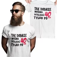 Gadżety dla niej i dla niego - Koszulka na urodziny na 40 czterdziestkę z napisem Tak dobrze można wyglądać tylko po 40tce - miniaturka - grafika 1