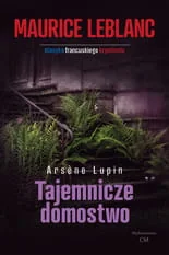 CM Jakub Jagiełło Arsene Lupin - Tajemnicze domostwo (wyd. 2022) - Maurice Leblanc - Kryminały - miniaturka - grafika 2