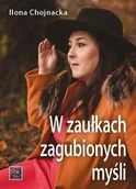 Poezja - W zaułkach zagubionych myśli - Ilona Chojnacka - książka - miniaturka - grafika 1