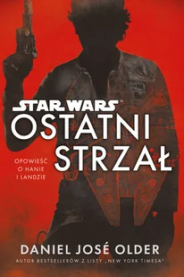 Daniel Jose Older Star Wars Ostatni strzał - Science-fiction - miniaturka - grafika 1