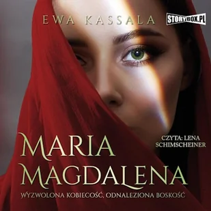 Maria Magdalena. Wyzwolona kobiecość, odnaleziona boskość Ewa Kassala - Audiobooki - historia - miniaturka - grafika 1