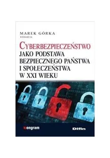 Cyberbezpieczeństwo jako podstawa bezpiecznego państwa i społeczeństwa w xxi wieku - dostępny od ręki, wysyłka od 2,99 - Prawo - miniaturka - grafika 2