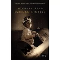 Biografie i autobiografie - Promic Michael Seed, Noel Botham Dziecko niczyje - miniaturka - grafika 1