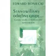 Nauka - Stanowilismy odrębna grupę Cztery studia o modernizmie warszawskim Boniecki Edward - miniaturka - grafika 1