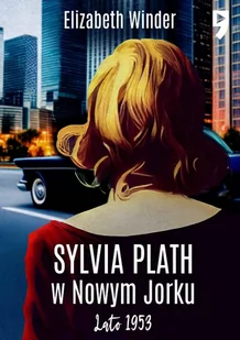 Sylvia Plath w Nowym Jorku - E-booki - biografie Sylvia Plath w Nowym Jorku - E-booki - biografie - miniaturka - grafika 1