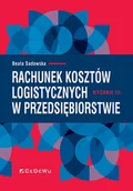 Podręczniki dla szkół wyższych - Rachunek kosztów logistycznych w przedsiębiorstwie (Wyd. III) - Beata Sadowska - książka - miniaturka - grafika 1