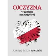 Felietony i reportaże - Ojczyzna w refleksji pedagogicznej Andrzej J Sowiński - miniaturka - grafika 1