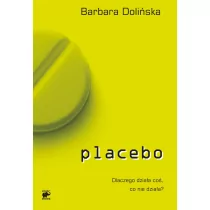 Smak słowa Placebo. Dlaczego działa coś, co nie działa$35 - Barbara Dolińska - Poradniki psychologiczne - miniaturka - grafika 1