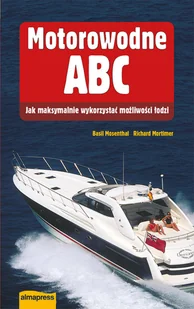ALMA-PRESS Motorowodne ABC - Mosenthal Basil, Mortimer Richard - Poradniki hobbystyczne - miniaturka - grafika 2