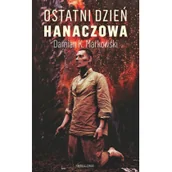 Historia Polski - Damian K. Markowski Ostatni dzień Hanaczowa - miniaturka - grafika 1