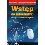 Książki o programowaniu - BTC Mieścicki Jerzy Wstęp do informatyki nie tylko dla informatyków - miniaturka - grafika 1