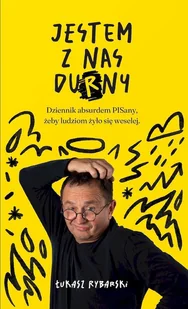 Jestem z nas durny. Dziennik absurdem pisany, żeby ludziom żyło się weselej. - Łukasz Rybarski - książka - Felietony i reportaże - miniaturka - grafika 1