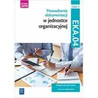 Podręczniki dla szkół zawodowych - Prowadzenie dokumentacji w jednostce organizacyjnej. Kwalifikacja EKA. 04. Podręcznik do nauki zawodu technik ekonomista. Część 2 - miniaturka - grafika 1