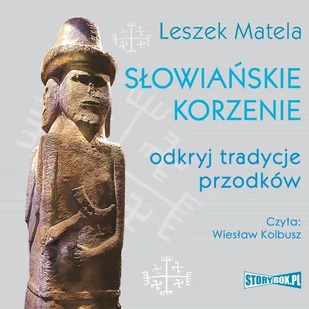 Słowiańskie korzenie. Odkryj tradycje przodków - Audiobooki - historia - miniaturka - grafika 1