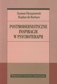 Wydawnictwo Uniwersytetu Jagiellońskiego Chrząstowski Szymon, Barbaro Bogdan Postmodernistyczne inspiracje w psychoterapii - Psychologia - miniaturka - grafika 2
