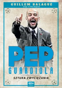 Pep Guardiola. Sztuka zwyciężania - Historia świata - miniaturka - grafika 1