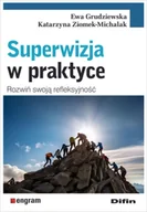 Poradniki hobbystyczne - Superwizja w praktyce. Rozwiń swoją refleksyjność - Ewa Grudziewska - miniaturka - grafika 1