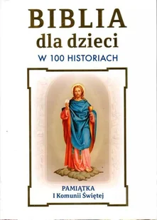 Biblia dla dzieci w 100 historiach. Pamiątka I... - Religia i religioznawstwo - miniaturka - grafika 1