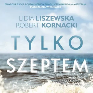 Tylko szeptem Lidia Liszewska Robert Kornacki MP3) - Audiobooki - literatura piękna - miniaturka - grafika 1
