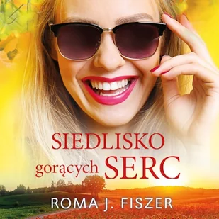 Siedlisko gorących serc Roma J. Fiszer - Audiobooki - literatura popularnonaukowa - miniaturka - grafika 1