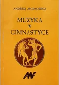 Książki o kulturze i sztuce - Muzyka w gimnastyce - miniaturka - grafika 1