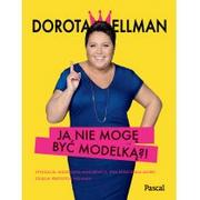 Pamiętniki, dzienniki, listy - Pascal Ja nie mogę być modelką$606! - Dorota Wellman - miniaturka - grafika 1