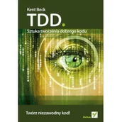 Książki o programowaniu - Helion TDD Sztuka tworzenia dobrego kodu Beck Kent - miniaturka - grafika 1