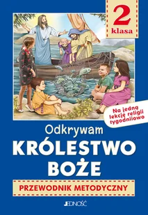 Religia. Szkoła podstawowa klasa 2. Odkrywam królestwo Boże. Przewodnik metodyczny na 1 lekcję tygod - Elżbieta Kondrak, Krzysztof Mielnicki - Podręczniki dla szkół podstawowych - miniaturka - grafika 1