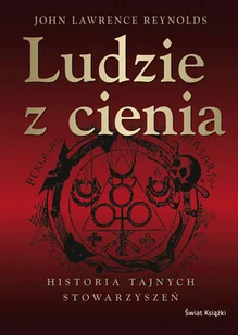 Ludzie z cienia. Historia tajnych stowarzyszeń - Historia świata - miniaturka - grafika 1