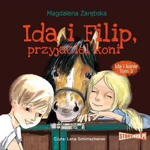 Ida i Filip, przyjaciel koni. Ida i konie. Tom 3 - Audiobooki dla dzieci i młodzieży - miniaturka - grafika 1