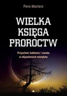 Religia i religioznawstwo - Wielka księga proroctw. Przyszłość ludzkości i świata w objawieniach mistyków - miniaturka - grafika 1