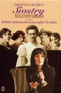 Siostry Malinowskiego czyli kobiety nowoczesne na początku XX wieku - Biografie i autobiografie - miniaturka - grafika 1