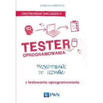 Wydawnictwo Naukowe PWN Tester oprogramowania Przygotowanie do egzaminu z testowania oprogramowania - Karolina Zmitrowicz